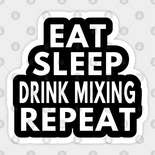 Eat sleep drink mixing repeat Sticker by LiquidLine